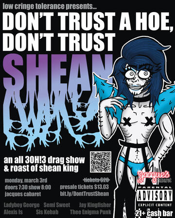 DON&#39;T TRUST A HOE, DON&#39;T TRUST SHEAN: An All 3OH!3 Drag Show &amp; Roast of Shean King