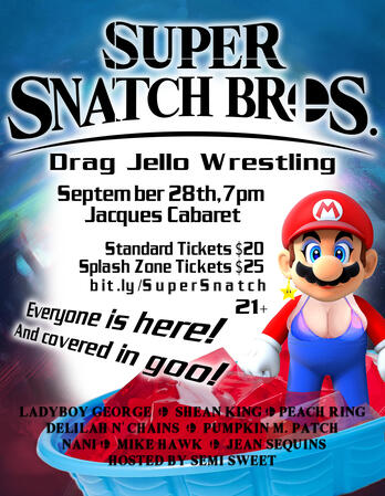 Super Snatch Bros. Drag Jello Wrestling Super Snatch Bros. Drag Jello Wrestling