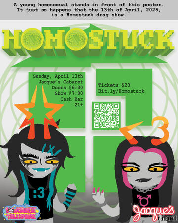 HOMOSTUCK: A Homestuck Drag Show HOMOSTUCK: A Homestuck Drag Show